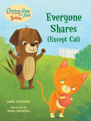 cover image of Chicken Soup for the Soul BABIES: Everyone Shares (Except Cat)